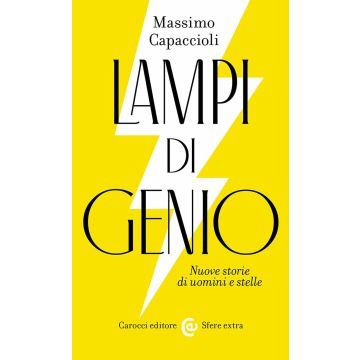 Lampi di genio. Nuove storie di uomini e stelle