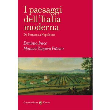 I paesaggi dell'Italia moderna. Da Petrarca a Napoleone