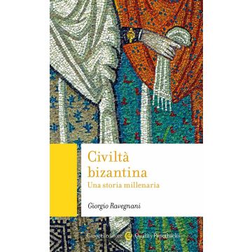 Civiltà bizantina. Una storia millenaria