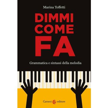 Dimmi come fa. Grammatica e sintassi della melodia
