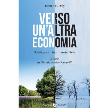 Verso un'altra economia. Scritti per un futuro sostenibile