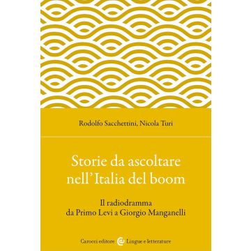 Storie da ascoltare nell'Italia del boom. Il radiodramma da Primo Levi a Giorgio Manganelli