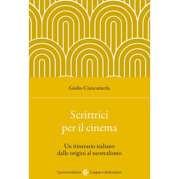 Scrittrici per il cinema. Un itinerario italiano dalle origini al neorealismo