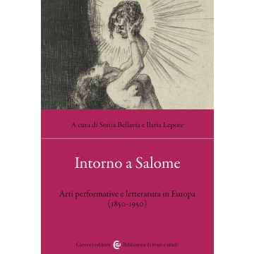 Intorno a Salome. Arti performative e letteratura in Europa (1850-1950)