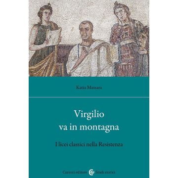 Virgilio va in montagna. I licei classici nella Resistenza