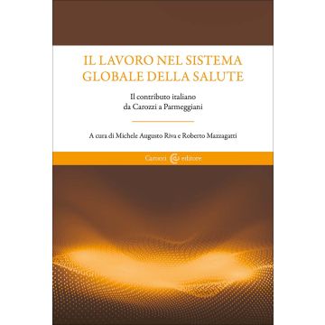 Il lavoro nel sistema globale della salute. Il contributo italiano da Carozzi a Parmeggiani