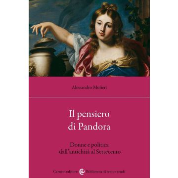 Il pensiero di Pandora. Donne e politica dall'antichità al Settecento