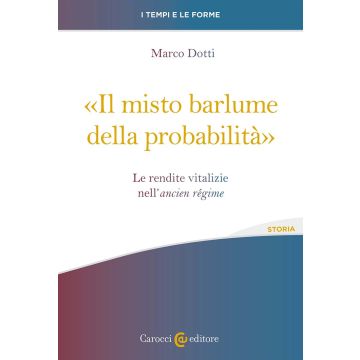 «Il misto barlume della probabilità». Le rendite vitalizie nell'ancien régime