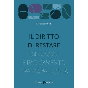 Il diritto di restare. Espulsioni e radicamento tra Roma e Ostia
