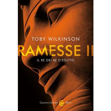 Ramesse II. Il re dei re d'Egitto