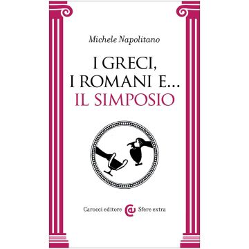 I greci, i romani e... Il simposio