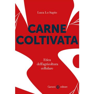 Carne coltivata. Etica dell'agricoltura cellulare
