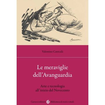 Le meraviglie dell'avanguardia. Arte e tecnologia all'inizio del Novecento