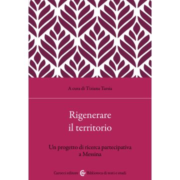 Rigenerare il territorio. Un progetto di ricerca partecipativa a Messina
