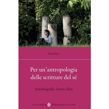 Per un'antropologia delle scritture del sé. Autobiografie, lettere, diari