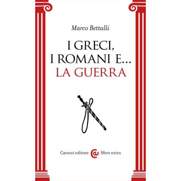 I Greci, i Romani e... la guerra