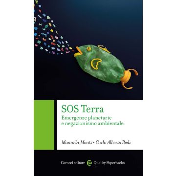 SOS Terra. Emergenze planetarie e negazionismo ambientale
