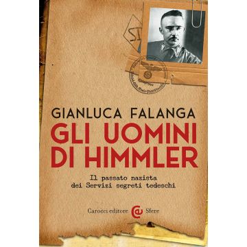 Gli uomini di Himmler. Il passato nazista dei Servizi segreti tedeschi