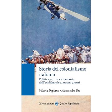 Storia del colonialismo italiano. Politica, cultura e memoria dall'età liberale ai nostri giorni