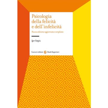 Psicologia della felicità e dell'infelicità [Sotgiu Igor - Carocci]