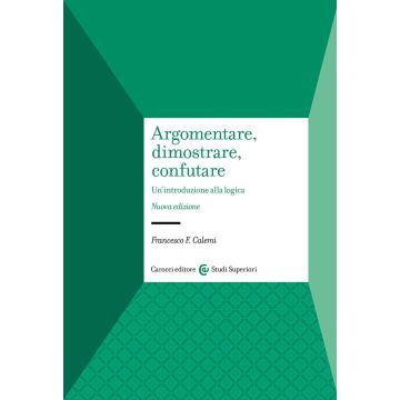 Argomentare, dimostrare, confutare. Un'introduzione alla logica