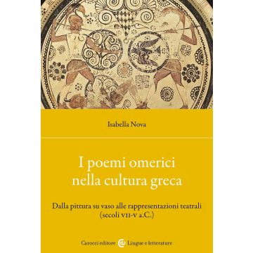 I poemi omerici nella cultura greca. Dalla pittura su vaso alle rappresentazioni teatrali (Secoli VII-V a.C.)