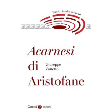 Acarnesi di Aristofane. Teatro classico in scena