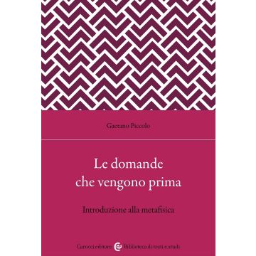 Le domande che vengono prima. Introduzione alla metafisica