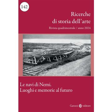 Ricerche di storia dell'arte (2024). Vol. 1: Le navi di Nemi. Luoghi e memorie al futuro