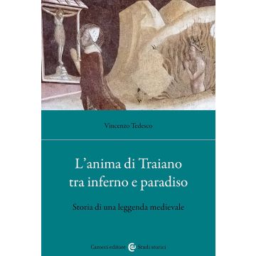 L'anima di Traiano tra Inferno e Paradiso. Storia di una leggenda medievale