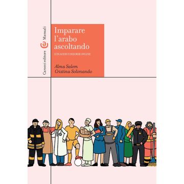 Imparare l'arabo ascoltando. Con Audio. Con Contenuto digitale per download e accesso online (Salem Alma; Solimando Cristina - Carocci)