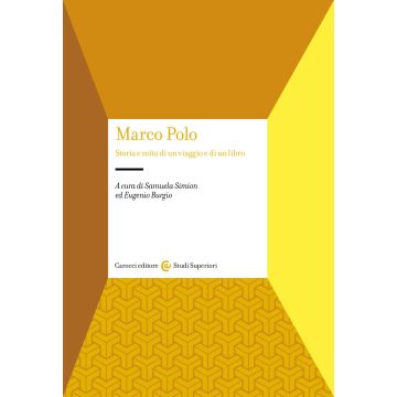 Marco Polo. Storia e mito di un viaggio e di un libro