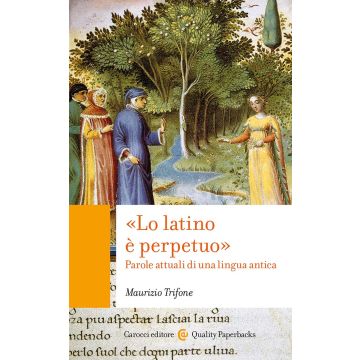 «Lo latino è perpetuo». Parole attuali di una lingua antica