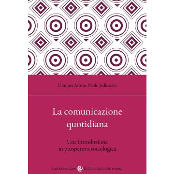 La comunicazione quotidiana. Una introduzione in prospettiva sociologica
