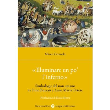 «Illuminare un po' l'inferno». Simbologie del non umano in Dino Buzzati e Anna Maria Ortese