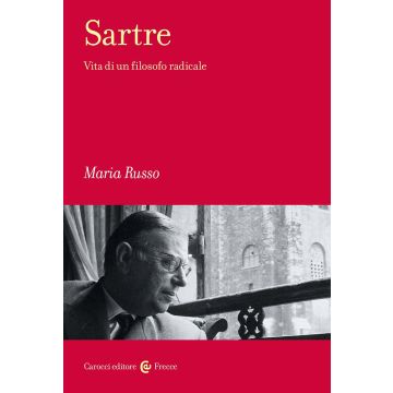 Sartre. Vita di un filosofo radicale