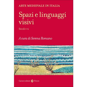 Arte medievale in Italia. Spazi e linguaggi visivi