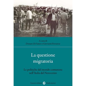La questione migratoria. Le politiche del mondo comunista nell'Italia del Novecento