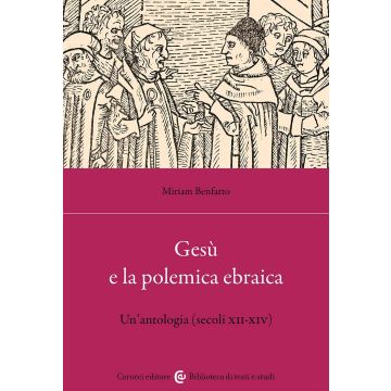 Gesù e la polemica ebraica. Un'antologia (secoli XII-XIV)