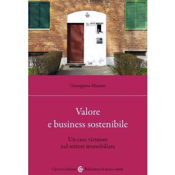 Valore e business sostenibile. Un caso virtuoso nel settore immobiliare