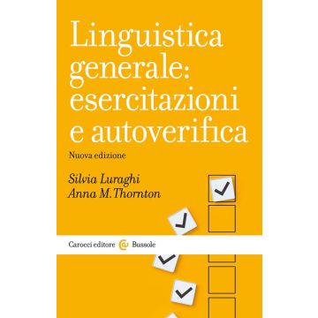 Linguistica generale: esercitazioni e autoverifica (Luraghi Silvia; Thornton Anna Maria - Carocci)