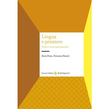 Lingua e pensiero. Teorie e ricerca sperimentale (Frana Ilaria; Panzeri Francesca - Carocci)