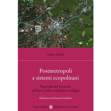 Postmetropoli e sistemi ecopolitani. Il governo del territorio nell'epoca della transizione ecologica