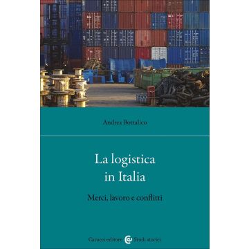 La logistica in Italia. Merci, lavoro e conflitti