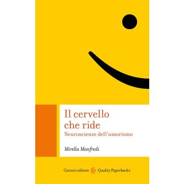 Il cervello che ride. Neuroscienze dell'umorismo