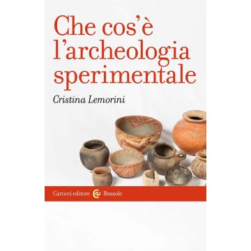 Che cos'è l'archeologia sperimentale