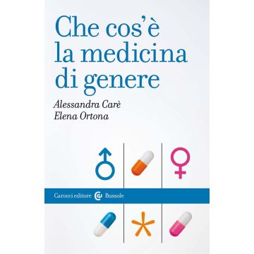 Che cos'è la medicina di genere (Ortona Elena; Carè Alessandra - Carocci)
