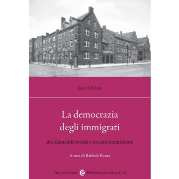La democrazia degli immigrati. Insediamenti sociali e società statunitense