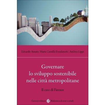 Governare lo sviluppo sostenibile nelle città metropolitane. Il caso di Firenze