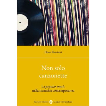 Non sono solo canzonette. La popular music nella narrativa contemporanea